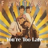 Fantasy - You're Too Late