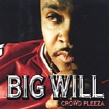 Big Will - Crowd Pleeza