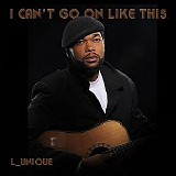 L_Unique - I Can't Go on Like This