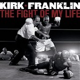 Kirk Franklin - The Fight of My Life