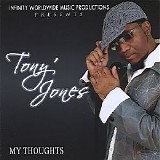 Tony' Jones - My Thoughts