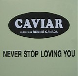 Caviar - Never Stop Loving You