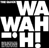 The Quick - Wah! Wah!