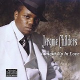 Jerome Childers - Caught Up in Love