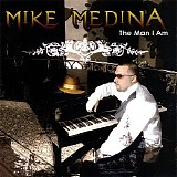 Mike Medina - The Man I Am