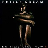 Philly Cream - No Time Like Now