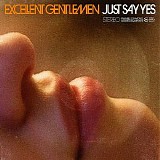 Excellent Gentlemen - Just Say Yes