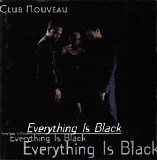 Club Nouveau - Everything Is Black