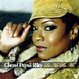 Cheryl Pepsii Riley - Let Me Be Me