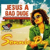 Sonnie Day - Jesus a Bad Dude