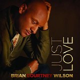 Brian Courtney Wilson - Just Love