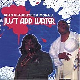 Sean Slaughter & Mona J. - Just Add Water