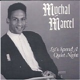 Mychal Marcel - Let's Spend a Quiet Night