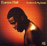 Eramus Hall - Your Love Is My Desire