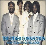 The Other Connection - Don't It Make You Feel Good