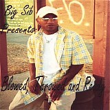 Big Sib - Blowed, Throwed and Ready