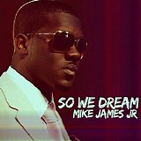 Mike James Jr - So We Dream