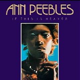 Ann Peebles - If This Is Heaven