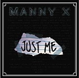 Manny X - Just Me