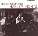 Skipworth & Turner - Harlem Nights