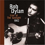 Bob Dylan - Live At The Gaslight 1962