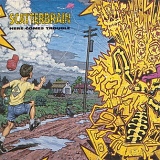 Scatterbrain - Here Comes Trouble