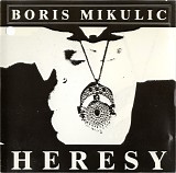 Boris Mikulic - Heresy