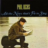 Phil Ochs - All The News That's Fit To Sing