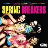 Soundtrack - Spring Breakers