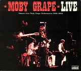 Moby Grape - Live (Historic Live Moby Grape Performances 1966-1969)