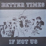 Better Times - If Not Us