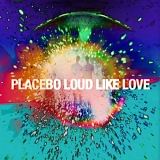 Placebo - Loud Like Love (Deluxe Edition)