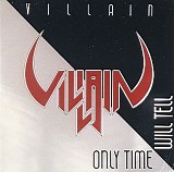 Villain - Only Time Will Tell