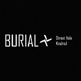 Burial - Street Halo / Kindred