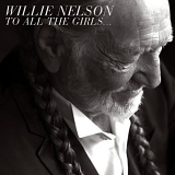 Nelson, Willie (Willie Nelson) - To All The Girls...