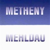 Pat METHENY & Brad Mehldau - 2006: Metheny Mehldau