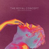 The Royal Concept - Goldrushed