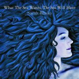 Sarah Blasko - What The Sea Wants The Sea Will Have