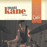 Matt Kane Trio - Suit-UP!