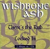 Wishbone Ash - There's the Rub/Locked In