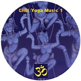 Various Artists - Chill Yoga Music: Chilled Beats for Ashtanga Yoga Class