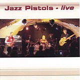 Jazz Pistols - Live