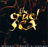 The Cruel Sea - Where There's Smoke