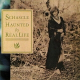 Schascle - Haunted By Real Life