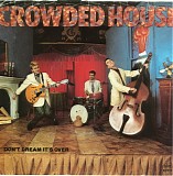 Crowded House - Don't Dream It's Over / Thats What I Call Love