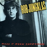 Rob Jungklas - Make It Mean Something / Memphis Thing