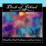 Mad Professor & Joe Ariwa - Dub Of Jihadâ€¦ Rewired To Dub!! Part 2