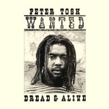 Peter Tosh - Wanted Dread & Alive