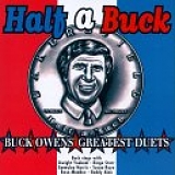 Buck Owens - Half A Buck  Greatest Duets