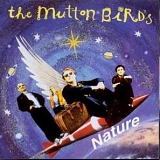 The Mutton Birds - Nature